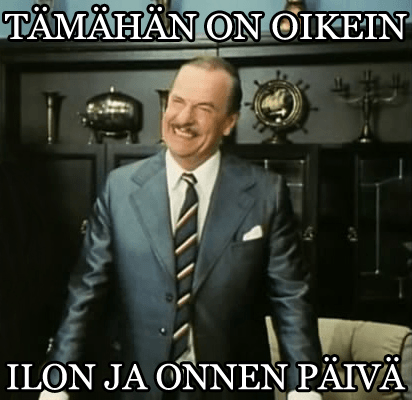Tämähän on oikein ilon ja onnen päivä